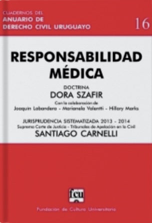 Responsabilidad médica. Cuadernos del anuario de derecho civil uruguayo 16 | DORA SZAFIR