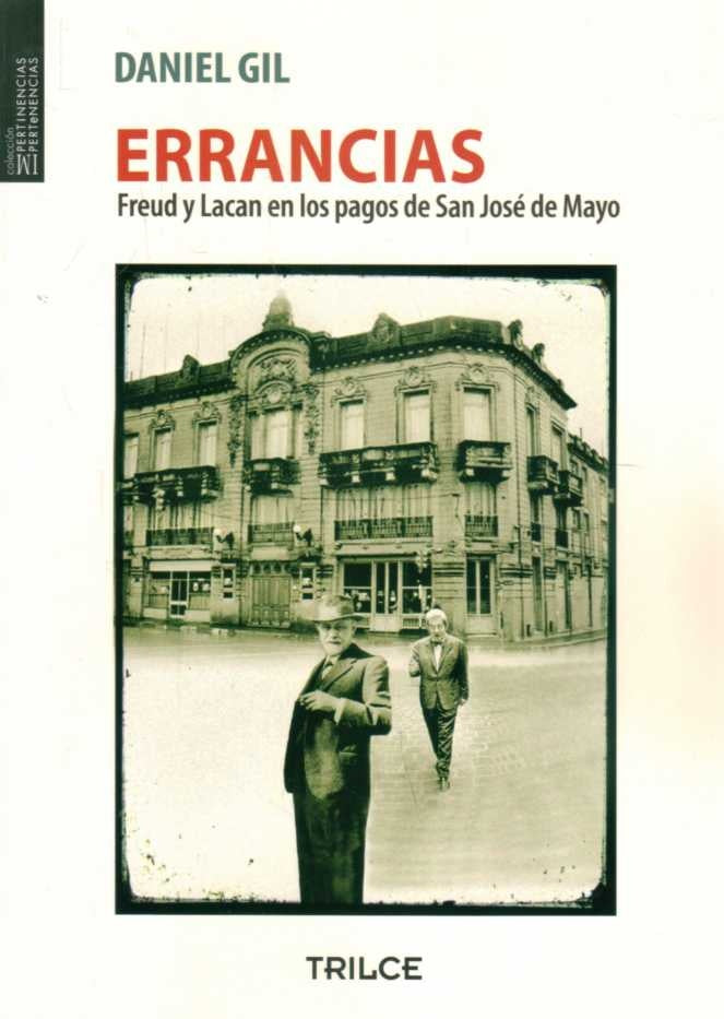 Errancias. Freud y Lacan en los pagos de San José de Mayo | DANIEL GIL