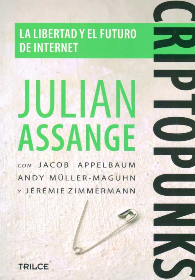 Criptopunks. La libertad y el futuro de internet | JULIAN ASSANGE