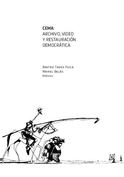 CEMA: Archivo, video y restauración democrática | BEATRIZ TADEO / MARIEL BALAS