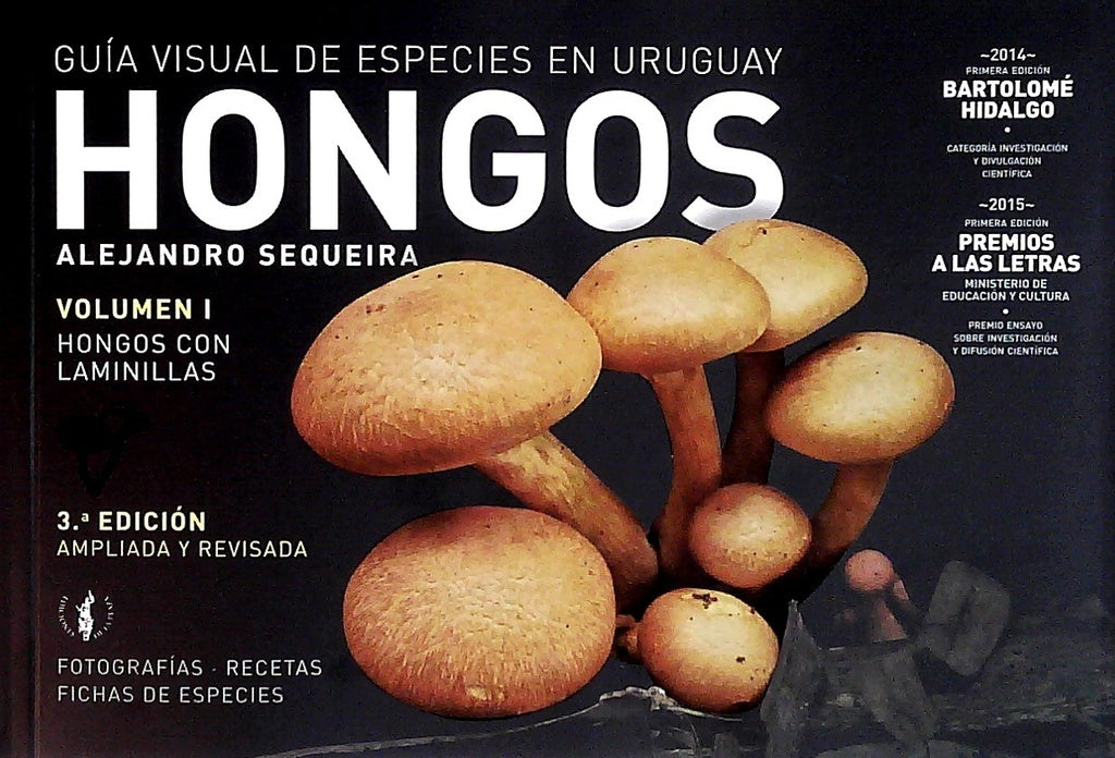 Hongos. Volumen 1. Guía visual de especies en Uruguay | ALEJANDRO SEQUEIRA