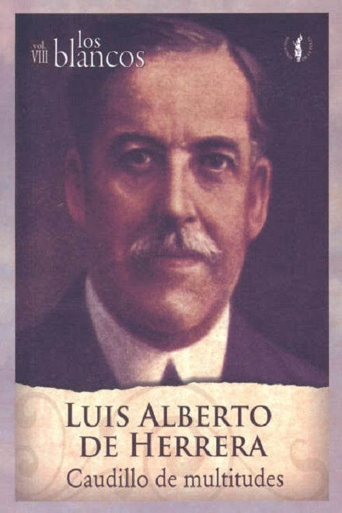 Luis Alberto de Herrera. Los Blancos 8 | Varios autores