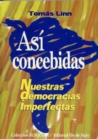 Así concebidas. Nuestras democracias imperfectas | TOMAS LINN