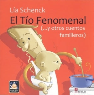 El Tío Fenomenal y otros cuentos familieros | LIA SCHENCK
