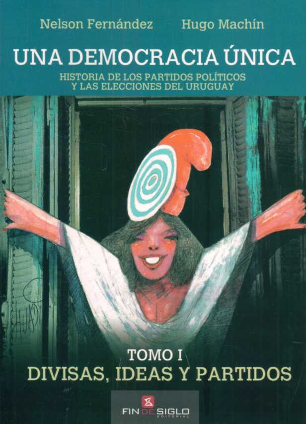 UNA DEMOCRACIA UNICA. TOMO 1. DIVISAS, I | NELSON FERNANDEZ - HUGO MACHIN