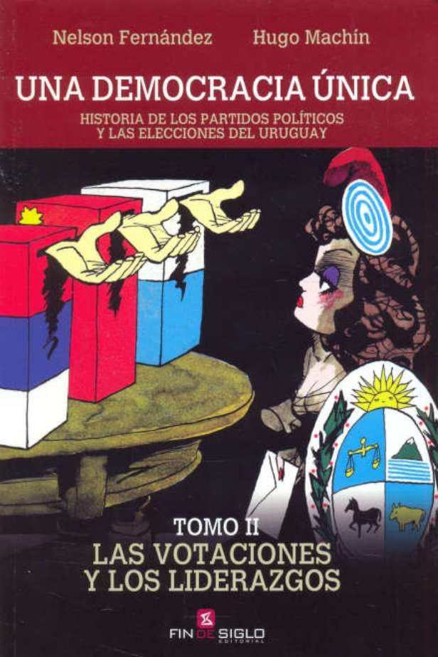 Una democracia única. Tomo 2. Las votaciones y los liderazgos | NELSON FERNANDEZ - HUGO MACHIN