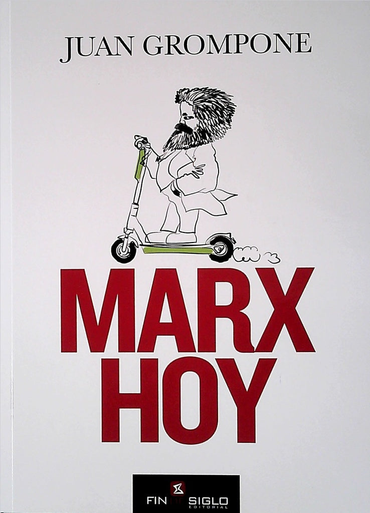 Marx hoy | JUAN GROMPONE