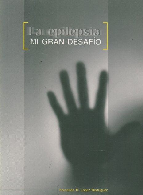 La epilepsia, mi gran desafío | FERNANDO R. LOPEZ RODRIGUEZ
