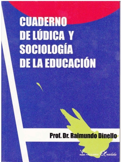 CUADERNO DE LUDICA Y SOCIOLOGIA DE LA ED | PROF. DR. RAIMUNDO DINELLO