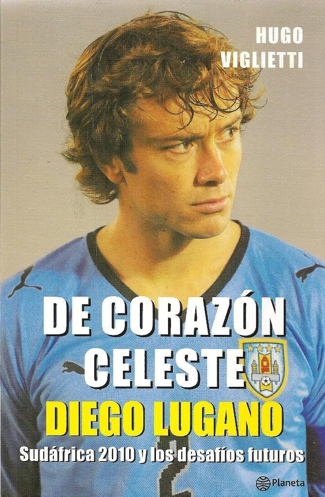 Diego Lugano. De corazón celeste | HUGO VIGLIETTI
