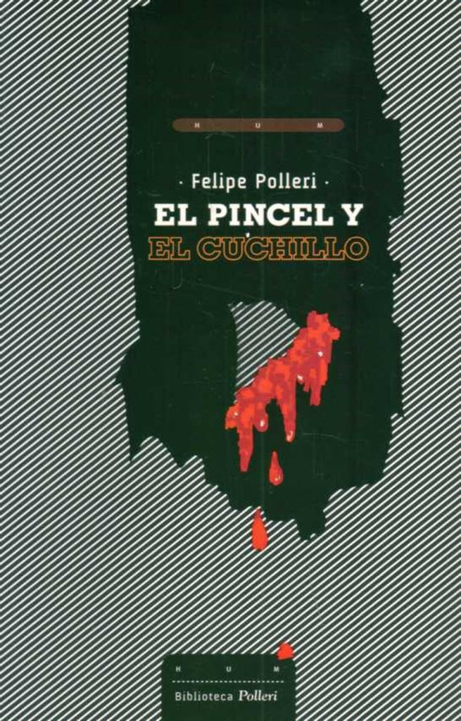 El pincel y el cuchillo | FELIPE POLLERI