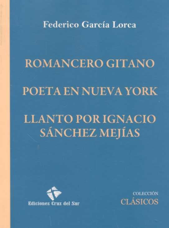 Romancero Gitano / Poeta en Nueva York / Llanto por Ignacio Sánchez Mejías | FEDERICO GARCIA LORCA