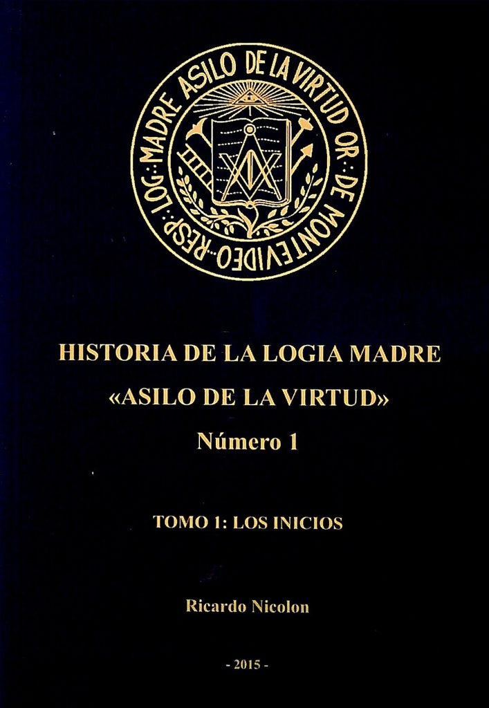 Historia de la Logia Madre 1: Asilo de la virtud | Ricardo Nicolon