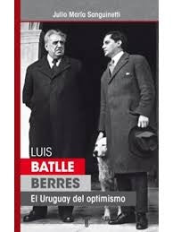 El Uruguay del optimismo. Batlle Berres | Julio María Sanguinetti