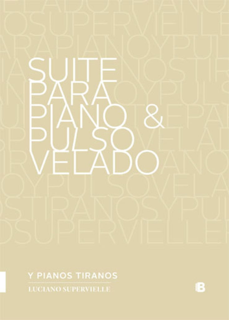 Suite para piano & pulso velado | LUCIANO SUPERVIELLE