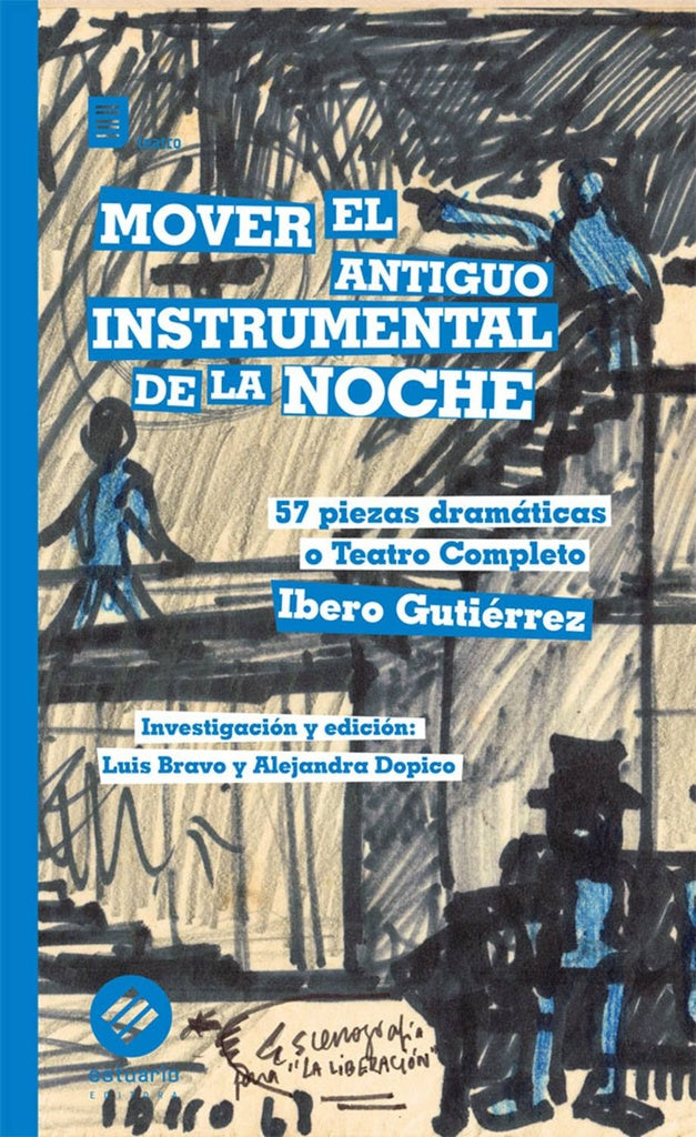 Mover el antiguo instrumental de la noche. 57 piezas dramáticas o teatro Completo | IBERO GUTIERREZ
