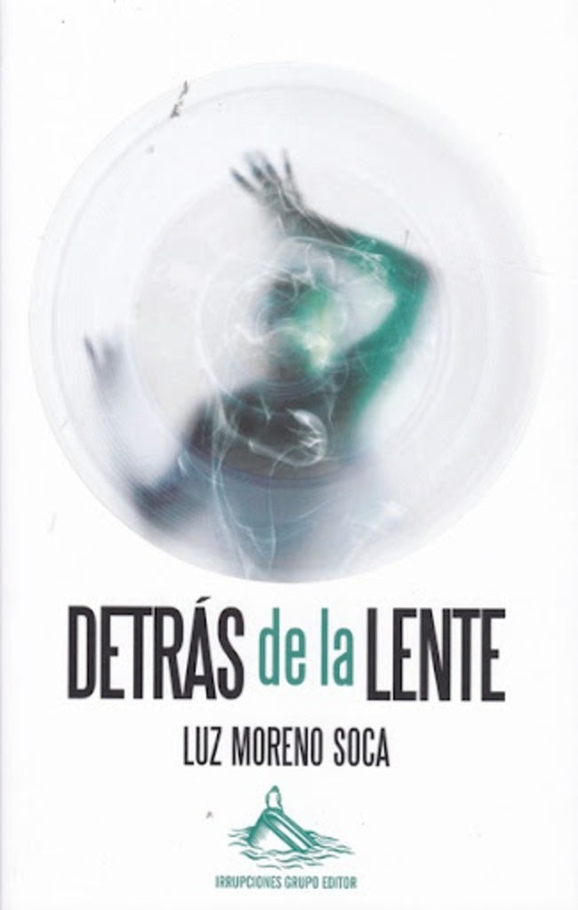 Detrás de la lente | Luz Moreno Soca