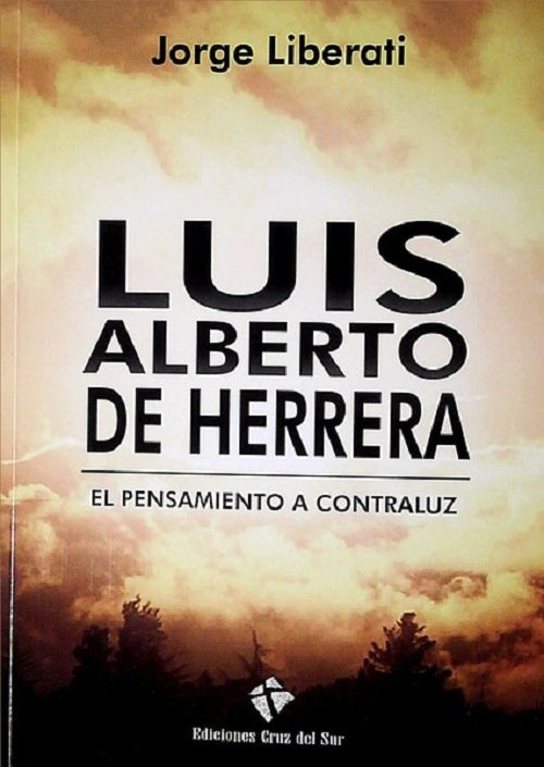 Luis Alberto de Herrera. El pensamiento a contraluz | Jorge Liberati