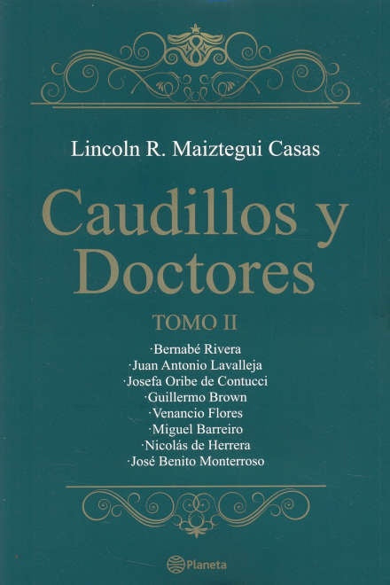 Caudillos y Doctores. Tomo II | Lincoln Maiztegui Casas