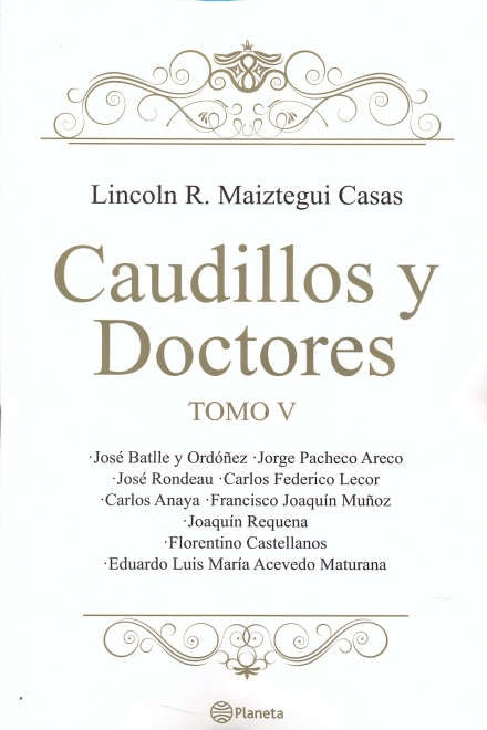 Caudillos y Doctores. Tomo V | Lincoln Maiztegui Casas