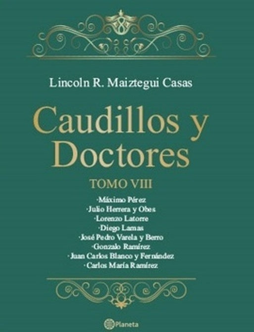 Caudillos y Doctores. Tomo VIII | Lincoln Maiztegui Casas