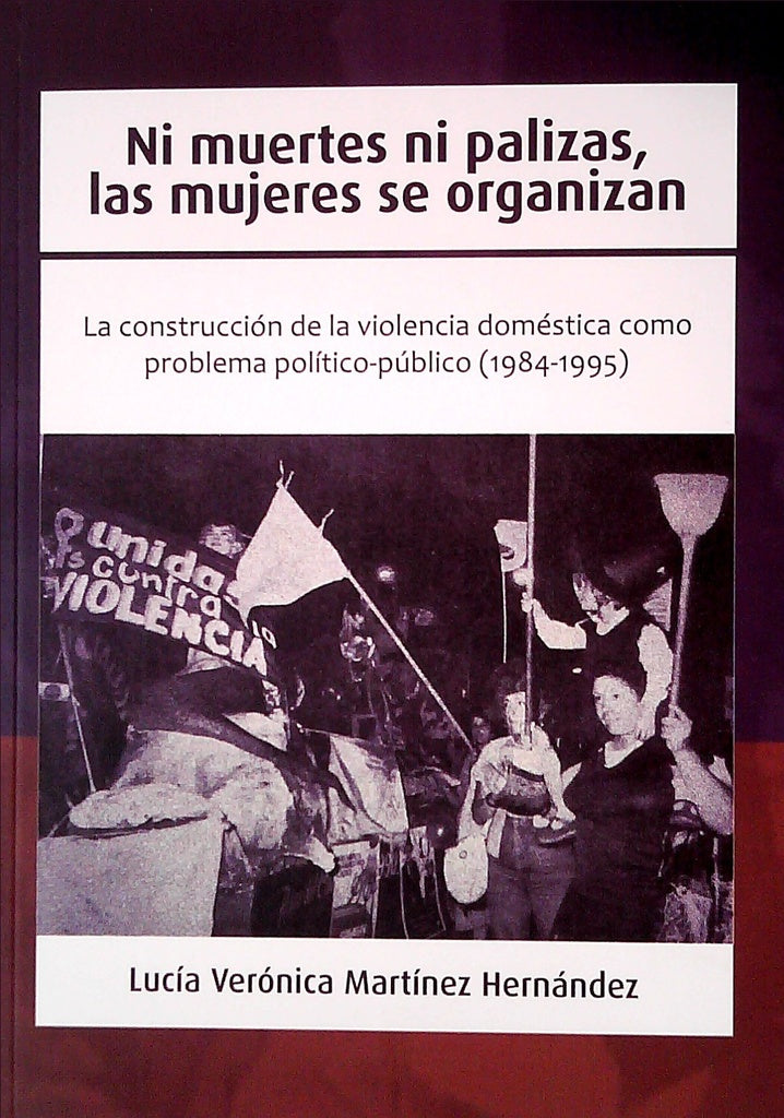 Ni muertes ni palizas, las mujeres se organizan | LUCIA VERONICA MARTINEZ HERNANDEZ