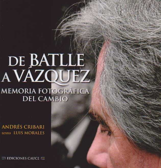 De Batlle a Vázquez: memoria fotográfica del cambio | ANDRES CRIBARI