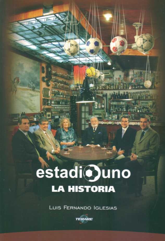 ESTADIO UNO. LA HISTORIA | LUIS FERNANDO IGLESIAS