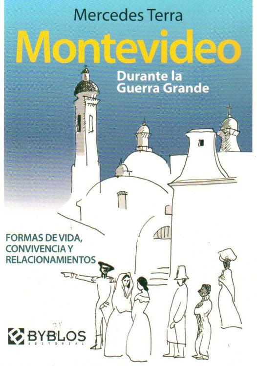 Montevideo durante la guerra grande | MERCEDES TERRA