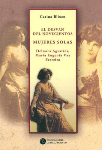 El desván del novecientos. Mujeres solas | CARINA BLIXEN