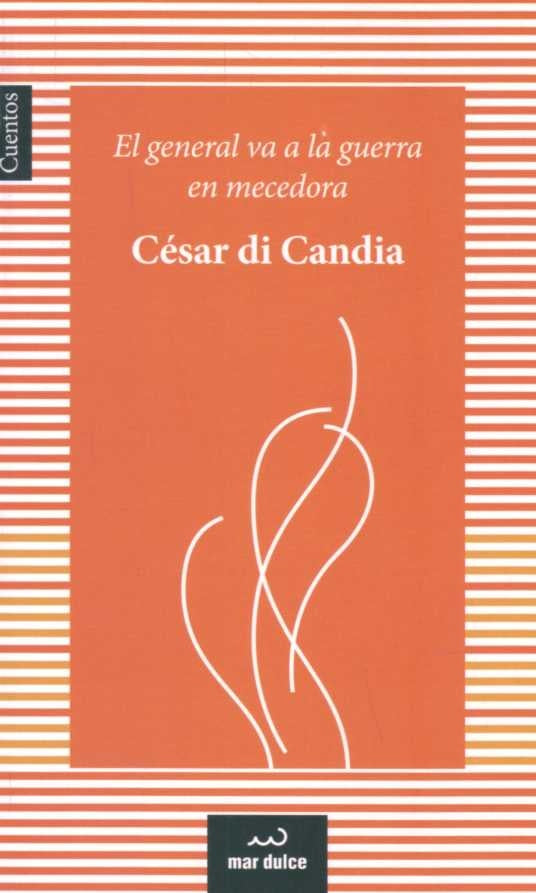 El general va a la guerra en mecedora | CESAR DI CANDIA