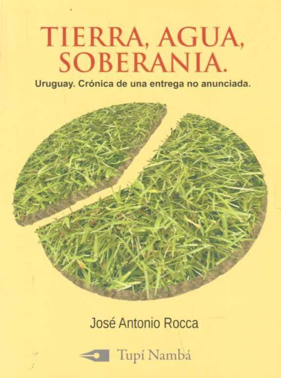 Tierra, agua, soberanía | JOSE ANTONIO ROCCA