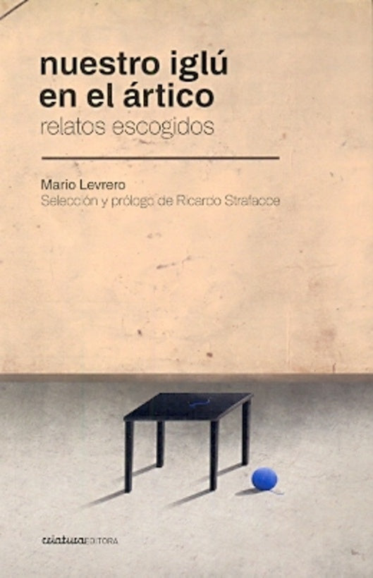 Nuestro iglú en el Ártico | Mario Levrero
