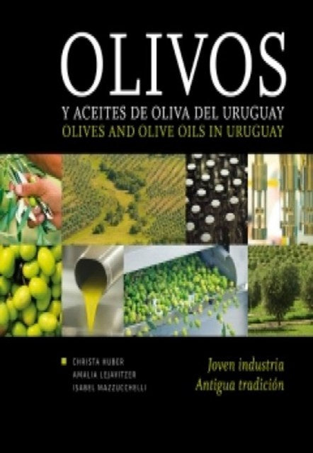 Olivos y aceites de oliva del Uruguay | CHRISTA/ LEJAVITZER AMALIA/ MAZZUCCHELLI ISABEL