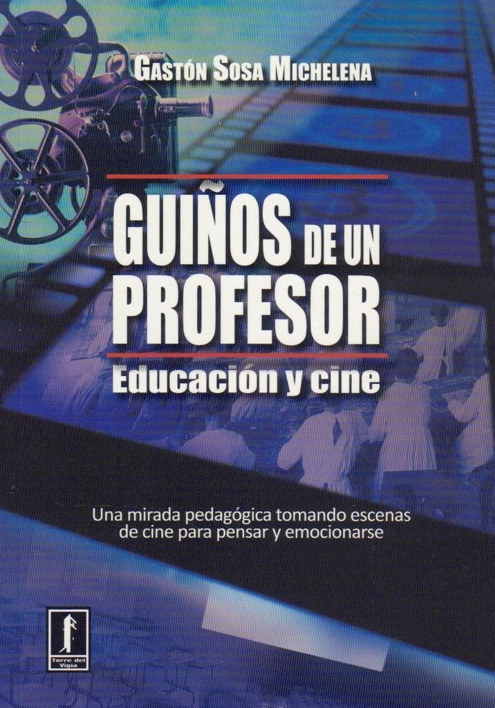 Guiños de un profesor. Educación y cine | GASTON SOSA MICHELENA