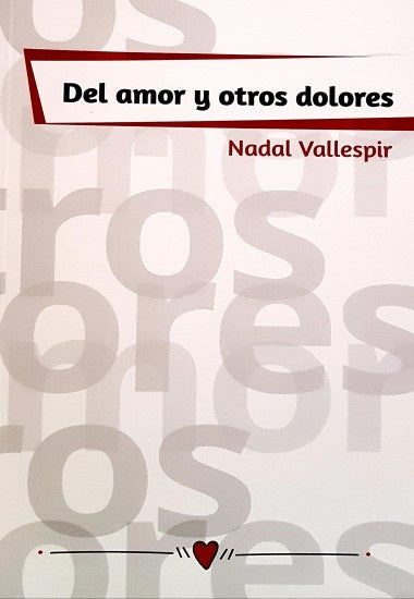 Del amor y otros dolores | NADAL VALLESPIR