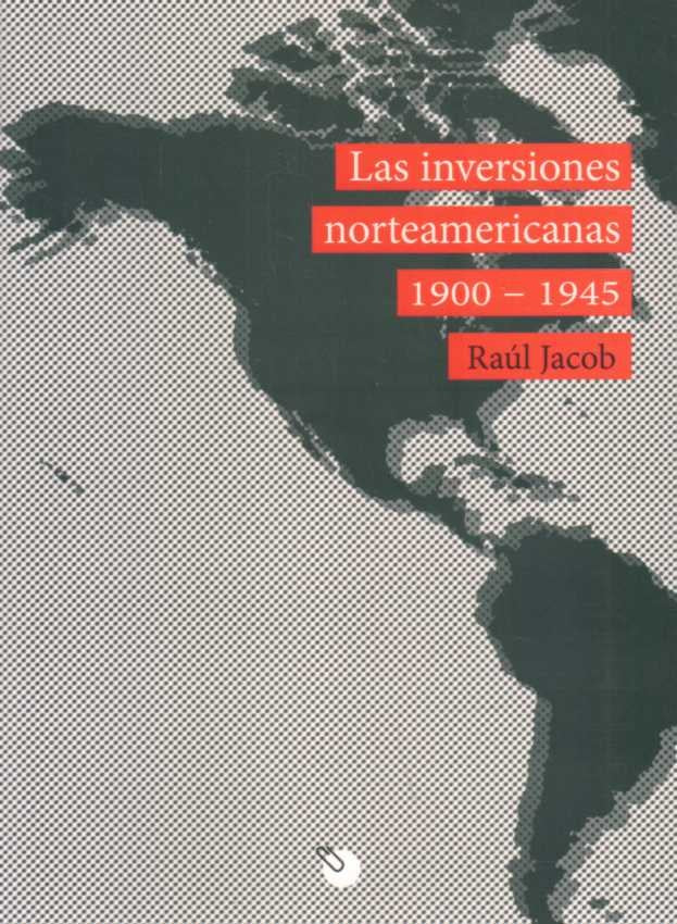 Las inversiones norteamericanas 1900-1945 | RAUL JACOB