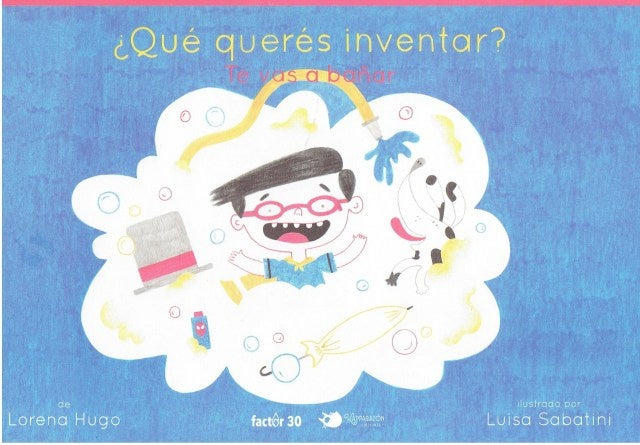 ¿Qué querés inventar? Te vas a bañar | LORENA HUGO - LUISA SABATINI