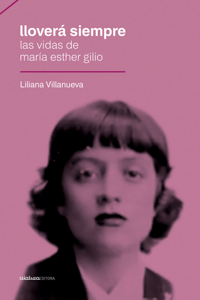 Lloverá siempre. Las vidas de María Esther Gilio | LILIANA VILLANUEVA