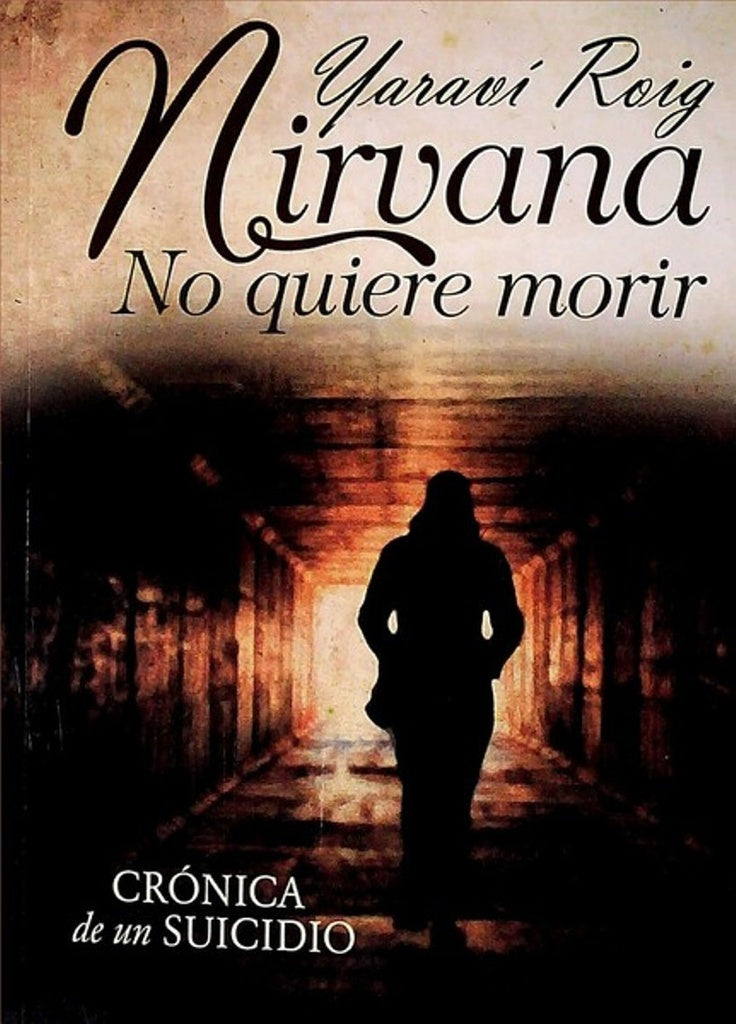 Nirvana no quiere morir. Crónica de un suicidio
| YARAVI ROIG