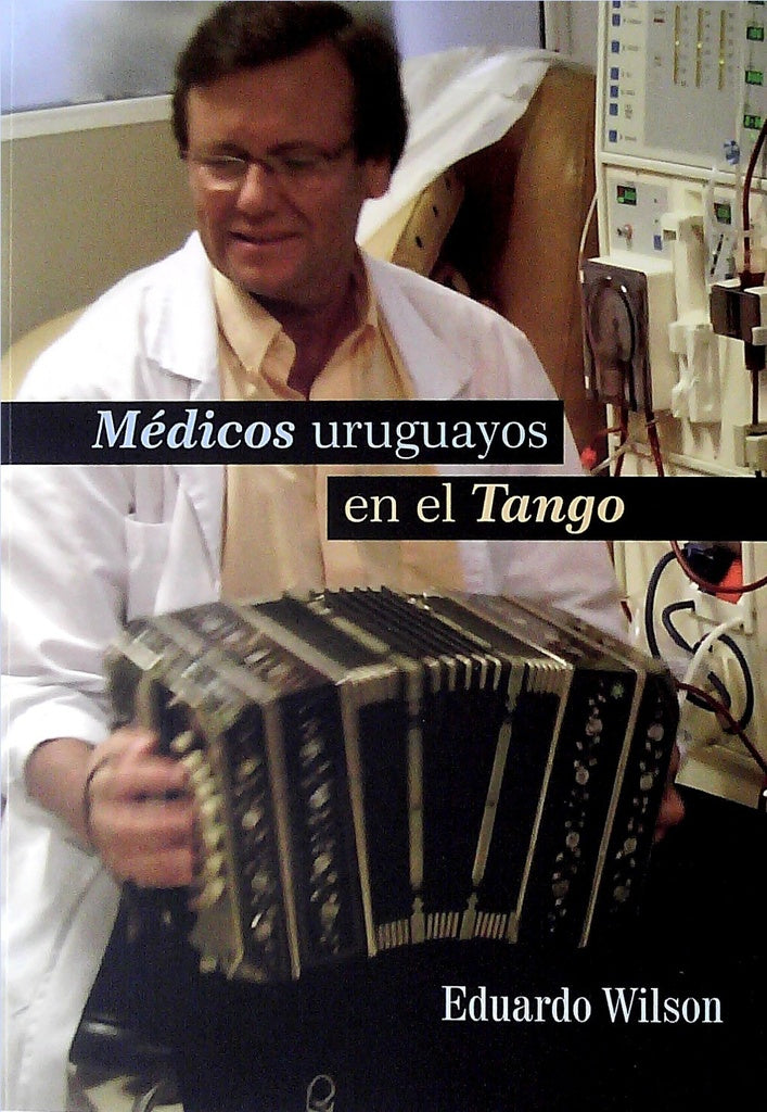 Médicos uruguayos en el tango | Eduardo Wilson
