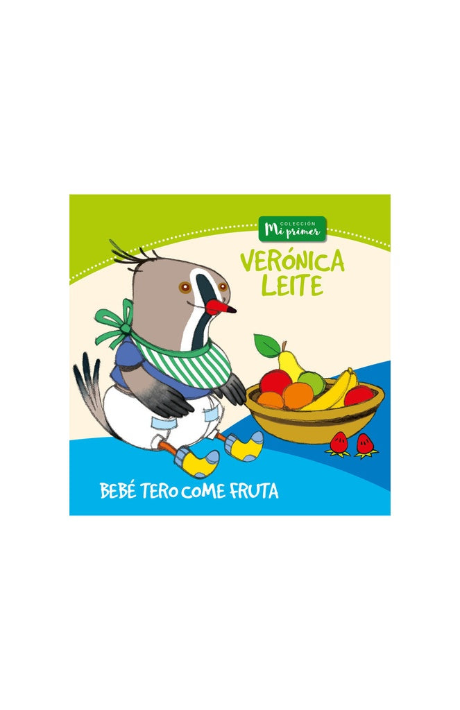 Bebé tero come fruta. Colección Mi primer | VERÓNICA LEITE