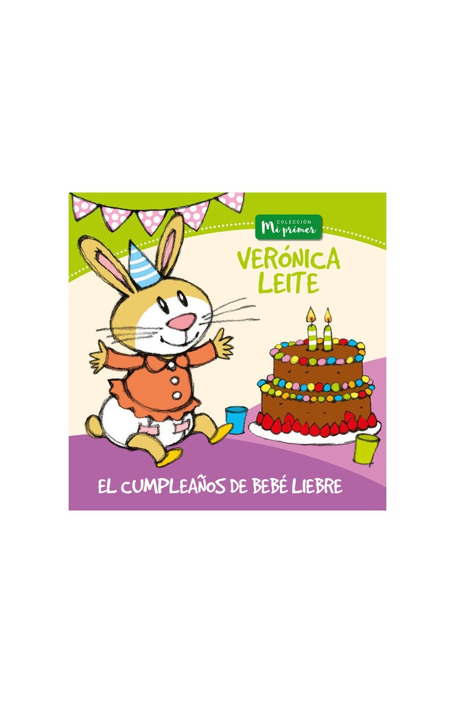 El cumpleaños de bebé liebre. Colección Mi primer | VERÓNICA LEITE