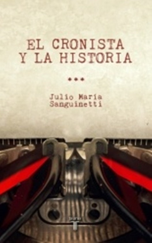 El cronista y la historia | JULIO MARIA SANGUINETTI