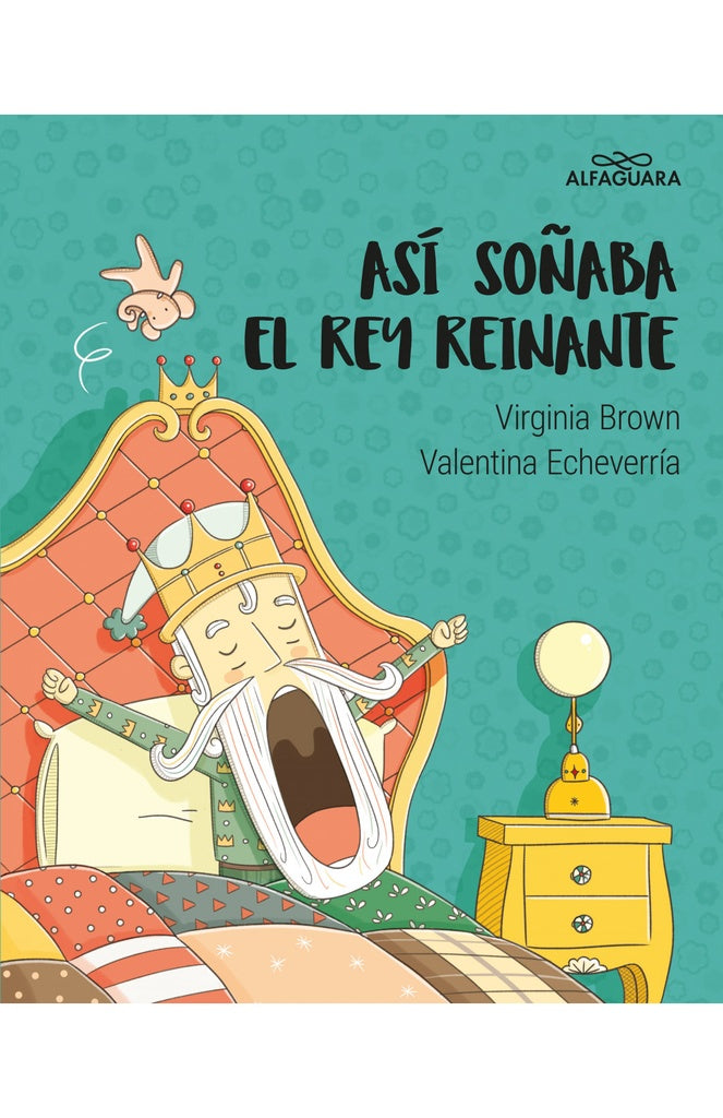 Así soñaba el rey reinante | Virginia; Echeverría Valentina Brown