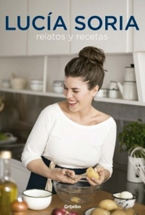 Lucía Soria. Relatos y recetas | LUCIA SORIA