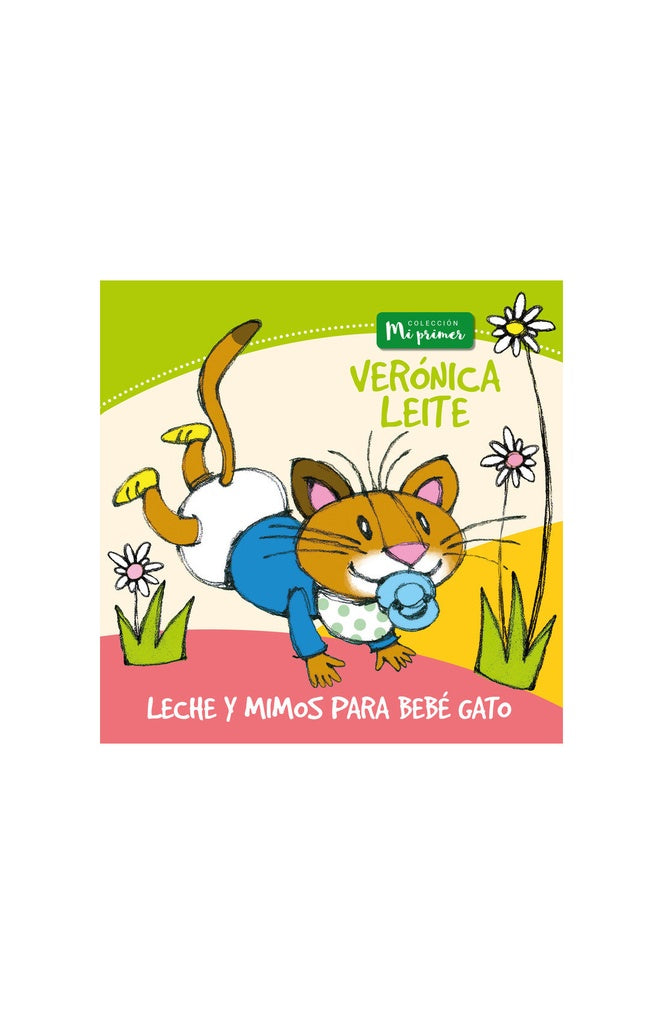 Leche y mimos para bebé gato. Colección Mi primer | VERÓNICA LEITE