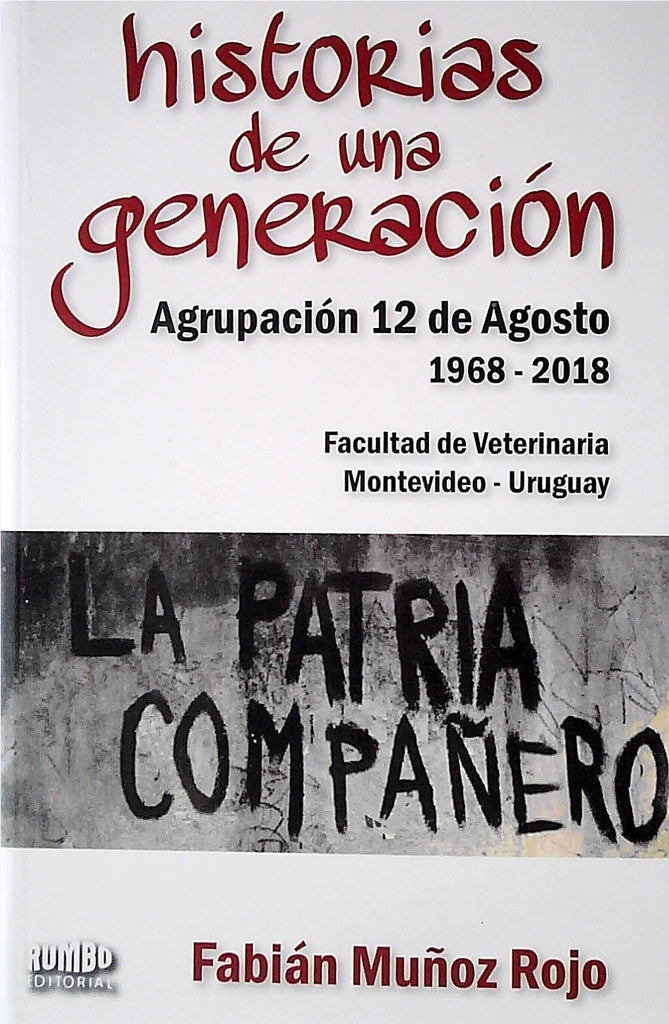 Historias de una generación. Agrupación 12 de agosto. 1968 - 2018 | Fabián Muñoz Rojo