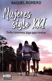 Mujeres del siglo XXI. Todas tenemos algo que contar | Raquel Romero