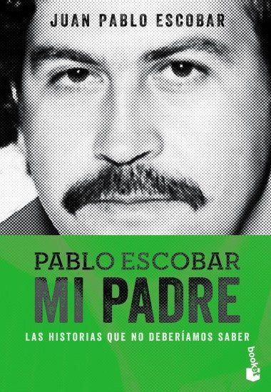 Pablo Escobar. Mi padre | JUAN PABLO ESCOBAR